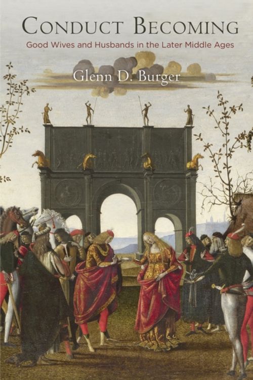 Cover Art for 9780812249606, Conduct Becoming (The Middle Ages Series) by Glenn D. Burger