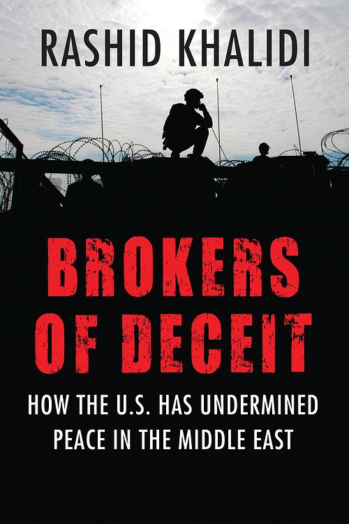 Cover Art for 9780807033241, Brokers of Deceit: How the U.S. Has Undermined Peace in the Middle East by Rashid Khalidi