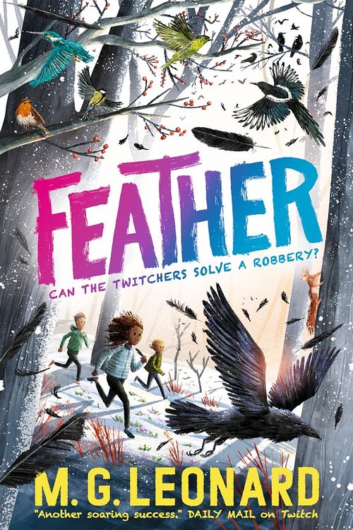 Cover Art for 9781529506112, Feather (The Twitchers) by M. G. Leonard