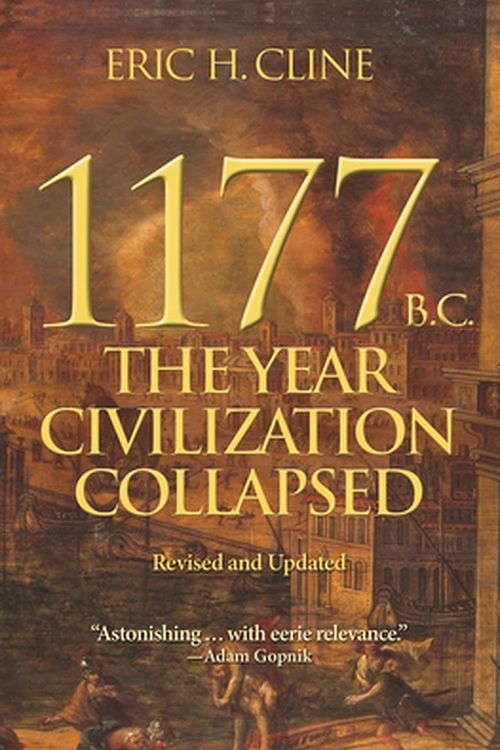 Cover Art for 9780691208015, 1177 B.C.: The Year Civilization Collapsed: Revised and Updated (Turning Points in Ancient History) by Eric H. Cline