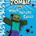 Cover Art for 9781943330911, Diary of a Minecraft Zombie Book 3: When Nature Calls: Volume 3 by Zack Zombie