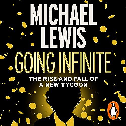 Cover Art for B0C5JFYL5Q, Going Infinite: The Rise and Fall of a New Tycoon by Michael Lewis