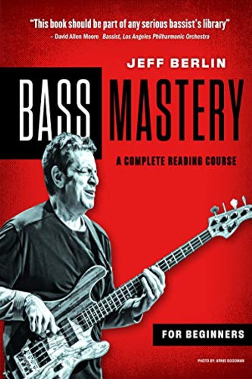 Cover Art for 9780578820040, Jeff Berlin Bass Mastery: A Complete Reading Course for Beginners by Jeff Berlin