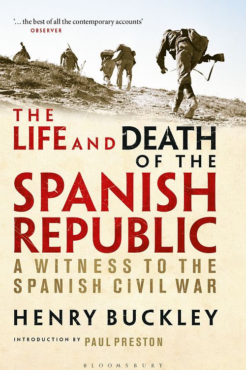 Cover Art for 9781350149472, The Life and Death of the Spanish Republic: A Witness to the Spanish Civil War by Henry Buckley