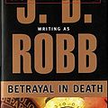 Cover Art for B004HMY7U6, Betrayal in Death (In Death Series #12) by J. D. Robb, Nora Roberts, Nora D. Roberts by J. D. Robb