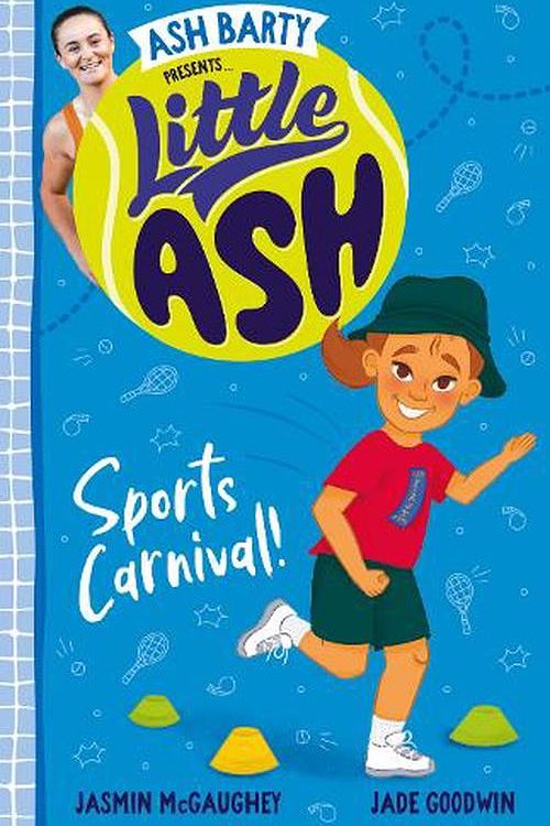 Cover Art for 9781460764633, Little Ash Sports Carnival! by Barty, Ash, McGaughey, Jasmin