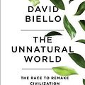 Cover Art for 9781476743905, The Unnatural World by David Biello