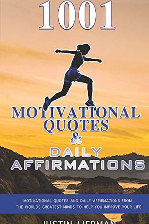 Cover Art for 9781086646092, 1001 Motivational Quotes & Daily Affirmations: Motivational Quotes and Daily Affirmations from The Worlds Greatest Minds To Help You Improve Your Life by Lierman, Justin, University, ScreenMagic