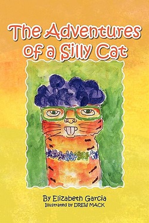 Cover Art for 9781450086622, The Adventures of a Silly Cat by Elizabeth Garcia