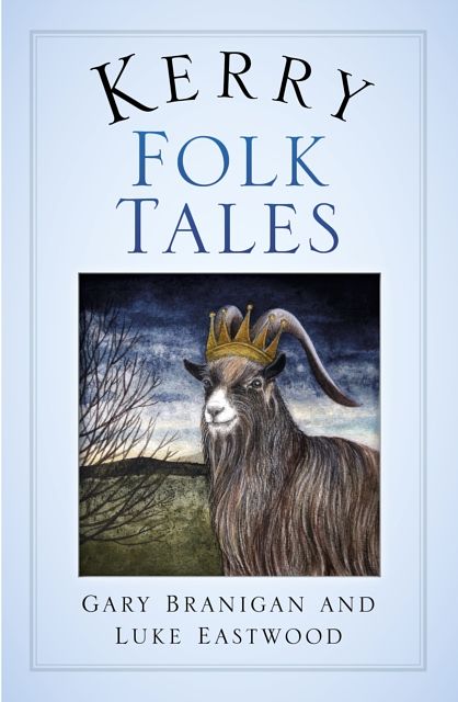 Cover Art for 9780750984140, Kerry Folk Tales by Branigan, Gary, Eastwood, Luke