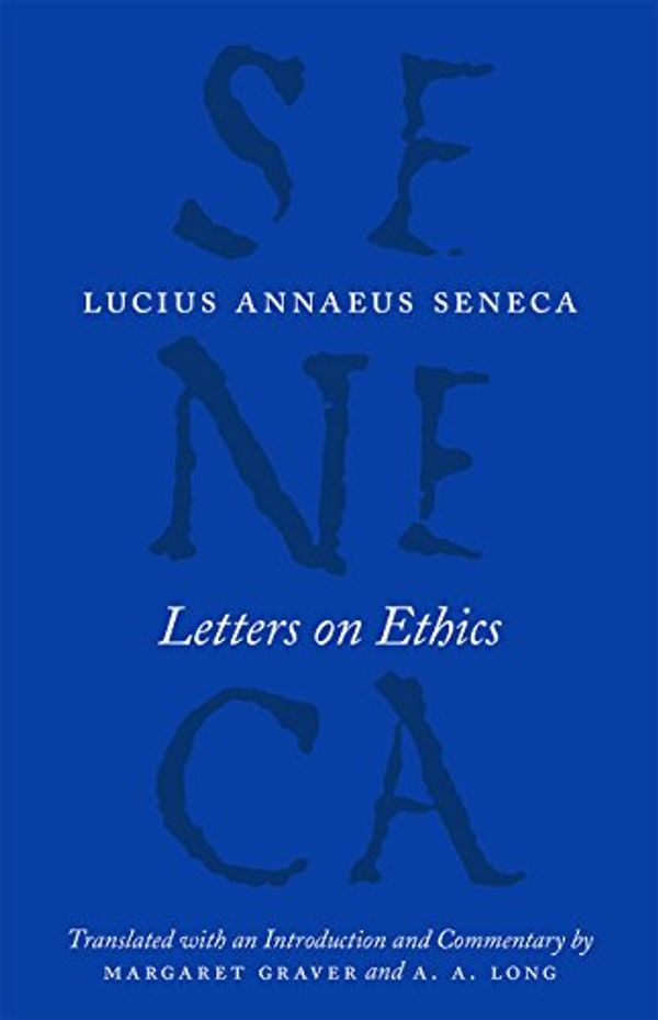 Cover Art for 9780226265179, Letters on Ethics: To Lucilius (Complete Works of Lucius Annaeus Seneca) by Lucius Annaeus Seneca