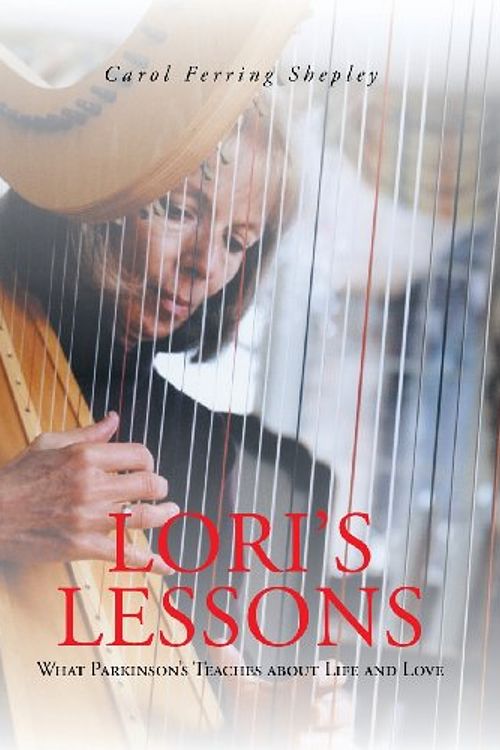 Cover Art for 9781491702185, Lori's Lessons: What Parkinson's Teaches about Life and Love by Carol Ferring Shepley