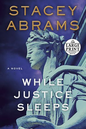 Cover Art for 9780593452721, While Justice Sleeps by Stacey Abrams