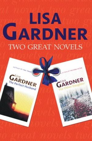 Cover Art for 9780752842493, Two Great Novels by Lisa Gardner