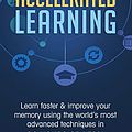 Cover Art for B07DFV3KQD, Accelerated Learning: Learn Faster & Improve Your Memory Using the World’s Most Advanced Techniques in 12 Hours or Less! by Ralph Castle