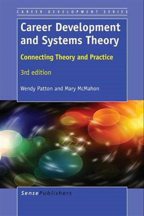 Cover Art for 9789462096332, Career Development and Systems Theory: Connecting Theory and Practice, 3rd edition by Wendy Patton, Mary McMahon