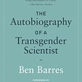 Cover Art for 9780262350372, The Autobiography of a Transgender Scientist by Ben Barres