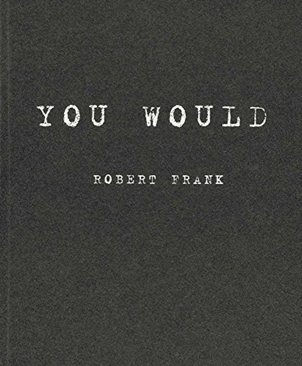 Cover Art for 9783869304182, You Would by Robert Frank