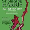 Cover Art for 9780575087866, All Together Dead: A True Blood Novel by Charlaine Harris