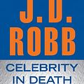 Cover Art for 9781455818259, Celebrity in Death by J D Robb