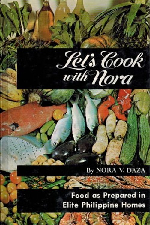 Cover Art for 9789710818136, Let's Cook with Nora: A treasury of Filipino, Chinese and European dishes compiled and kitchen-tested by Nora V. Daza