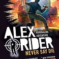 Cover Art for B06XGLWJBF, Never Say Die (Alex Rider Book 11) by Anthony Horowitz