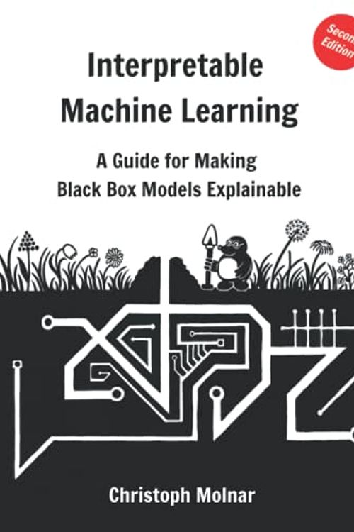 Cover Art for 9798411463330, Interpretable Machine Learning: A Guide For Making Black Box Models Explainable by Christoph Molnar