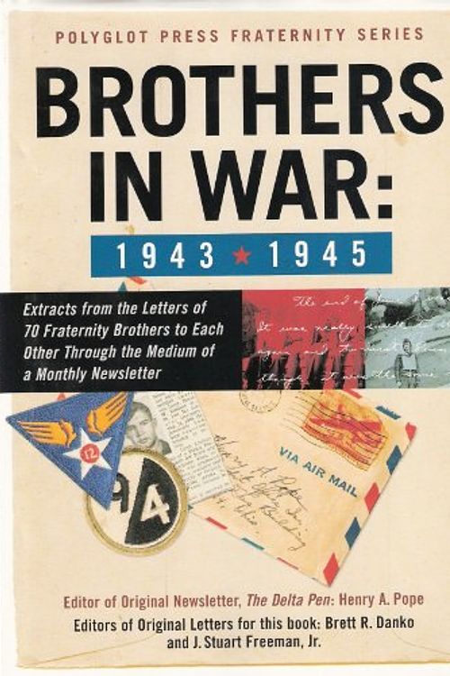 Cover Art for 9781411599994, Brothers in War: Extracts from the Letters of 73 Fraternity Brothers to Each Other by Danko, Brett (EDT)/ Freeman, J. Stuart, Jr (EDT)