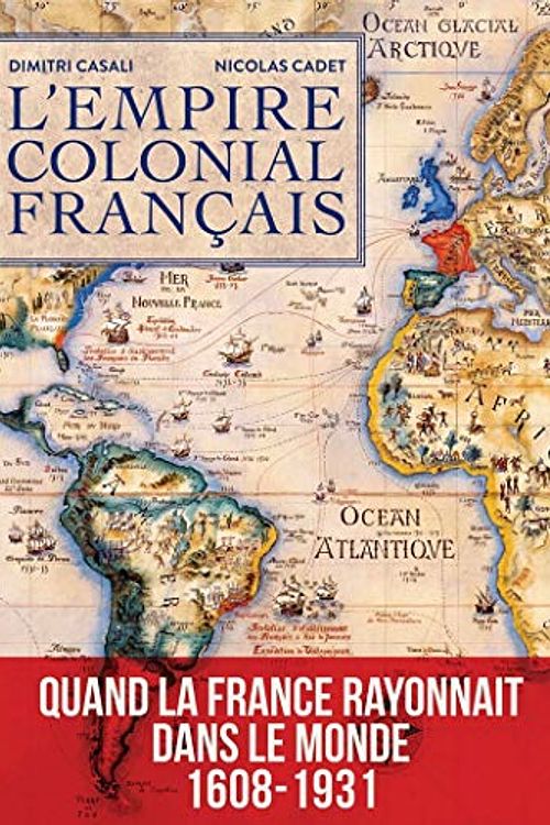 Cover Art for 9782324009365, L'empire colonial français by Dimitri Casali