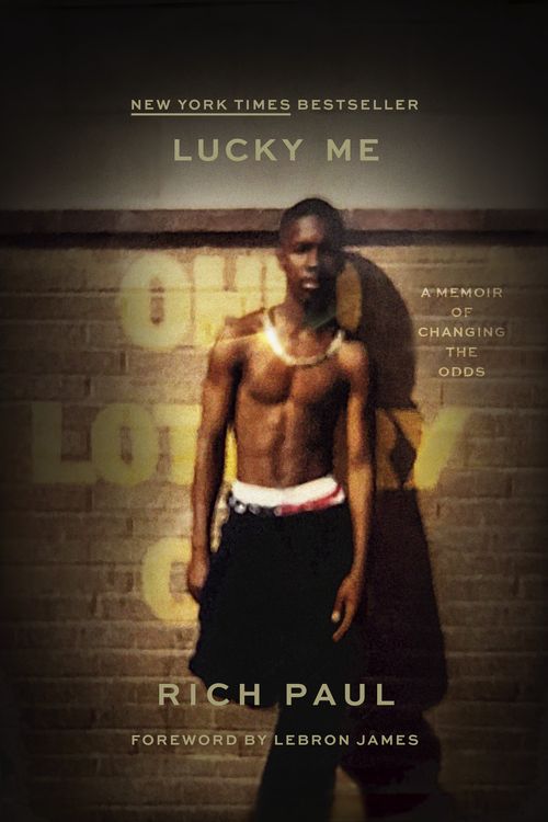 Cover Art for 9780593448496, Lucky Me by Rich Paul, Dennis Logan, Rich Paul, LeBron James, Jesse Washington