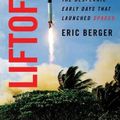 Cover Art for 9780062979971, Liftoff: The Desperate Early Days of SpaceX, and the Launching of a New Era by Eric Berger