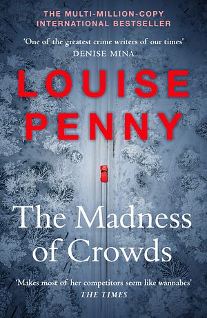 Cover Art for 9781529379396, The Madness of Crowds by Louise Penny