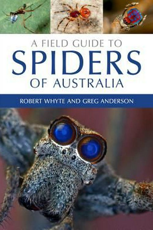 Cover Art for 9780643107076, A Field Guide to Spiders of Australia by Robert Whyte, Greg Anderson