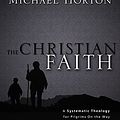 Cover Art for 0025986286040, The Christian Faith: A Systematic Theology for Pilgrims on the Way by Michael S. Horton