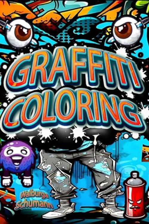 Cover Art for 9798862962475, Graffiti Coloring: The art of street painting for children, boys and adults, a nice gift for boys and girls (graffiti coloring book for children and adults, anti-stress) by Walburga Schumann