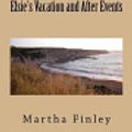 Cover Art for 9781982023843, Elsie's Vacation and After Events by Martha Finley