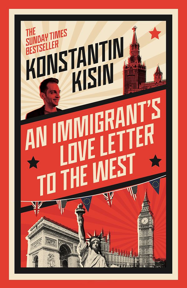 Cover Art for 9781408716069, AN IMMIGRANT S LOVE LETTER TO THE WEST by KONSTANTIN KISIN