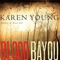 Cover Art for 9781439163986, Blood Bayou by Karen Young