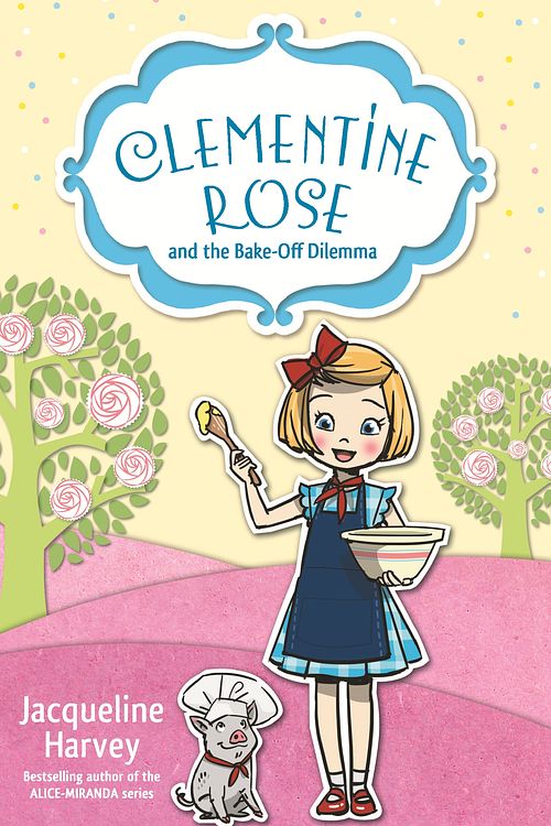 Cover Art for 9780143780595, Clementine Rose and the Bake-Off Dilemma by Jacqueline Harvey