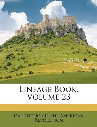 Cover Art for 9781146615945, Lineage Book, Volume 23 by Revolution Daughters Of Th