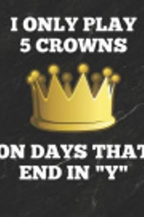 Cover Art for 9781794434691, I Only Play 5 Crowns on Days That End in Y by 5 Crowns Essentials