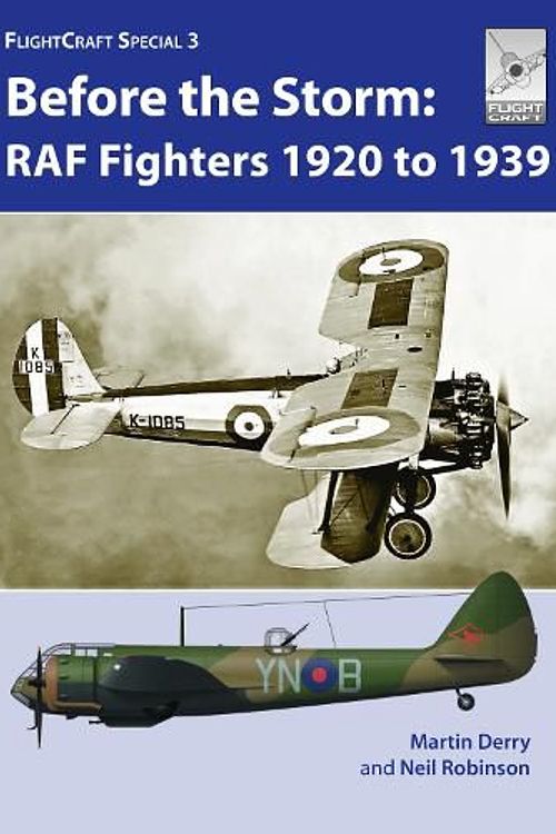 Cover Art for 9781526786180, Flight Craft Special 3: Before the Storm: RAF Fighters 1920 to 1939 by Martin Derry