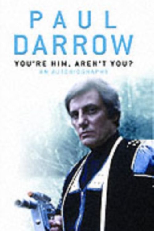 Cover Art for 9781844352364, You're Him, Aren't You? by Paul Darrow