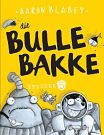 Cover Art for 9781485312963, Die Bullebakke by Aaron Blabey, Kobus Geldenhuys