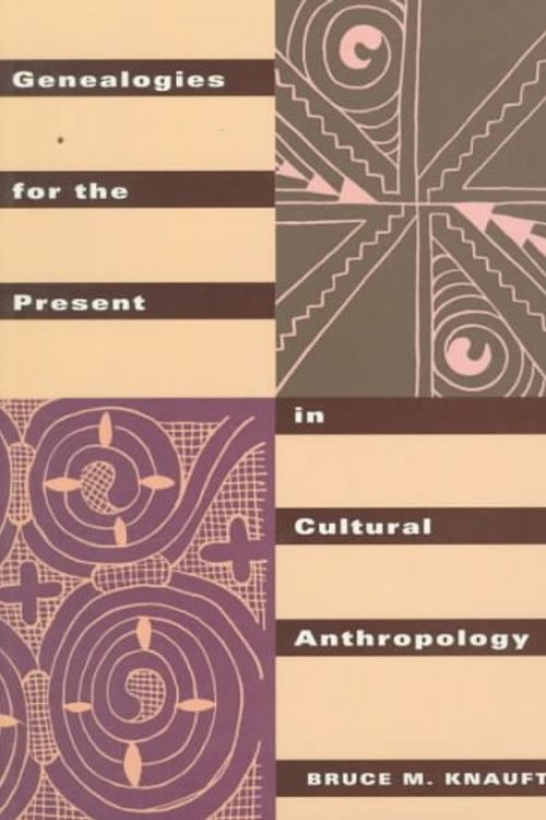 Cover Art for 9780415912648, Genealogies for the Present in Cultural Anthropology by Bruce M. Knauft