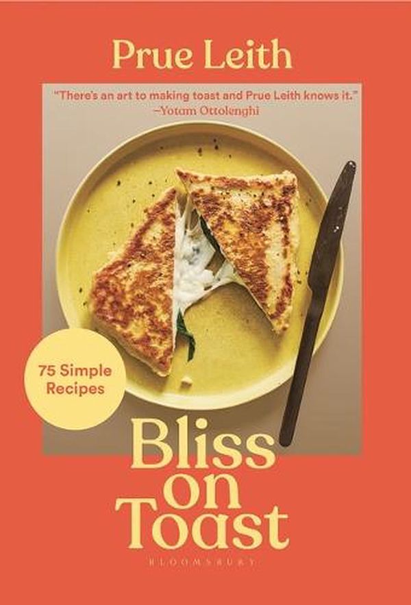 Cover Art for 9781639730711, Bliss on Toast: 75 Simple Recipes by Prue Leith