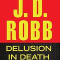 Cover Art for 9781455818327, Delusion in Death by J D Robb