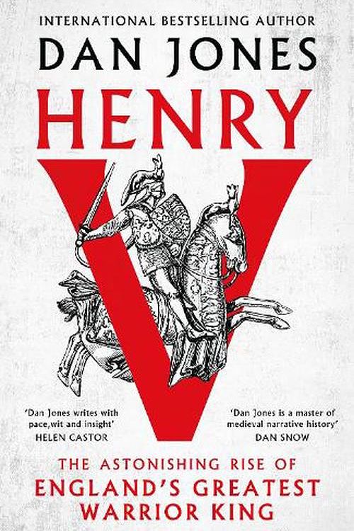 Cover Art for 9781035910816, Henry V: The Astonishing Rise of England's Greatest Warrior King by Dan Jones