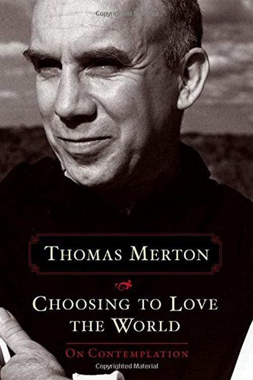 Cover Art for 9781622037155, Choosing to Love the World: On Contemplation by Thomas Merton