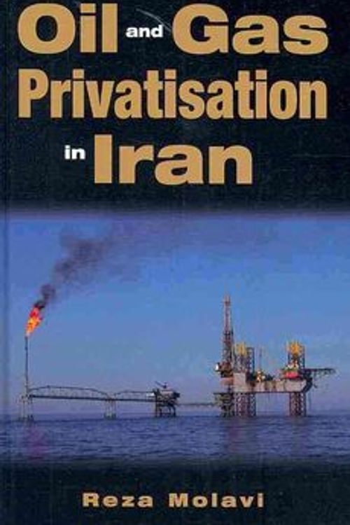 Cover Art for 9780863723407, Oil and Gas Privatization in Iran (Durham Middle East Monographs) by Reza Molavi